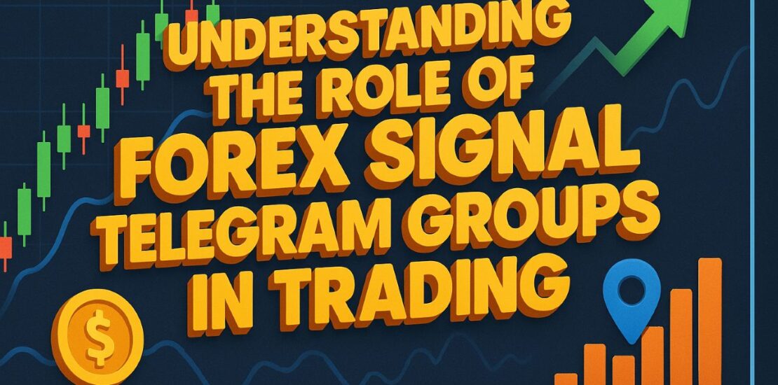Understanding the Role of Forex Signal Telegram Groups